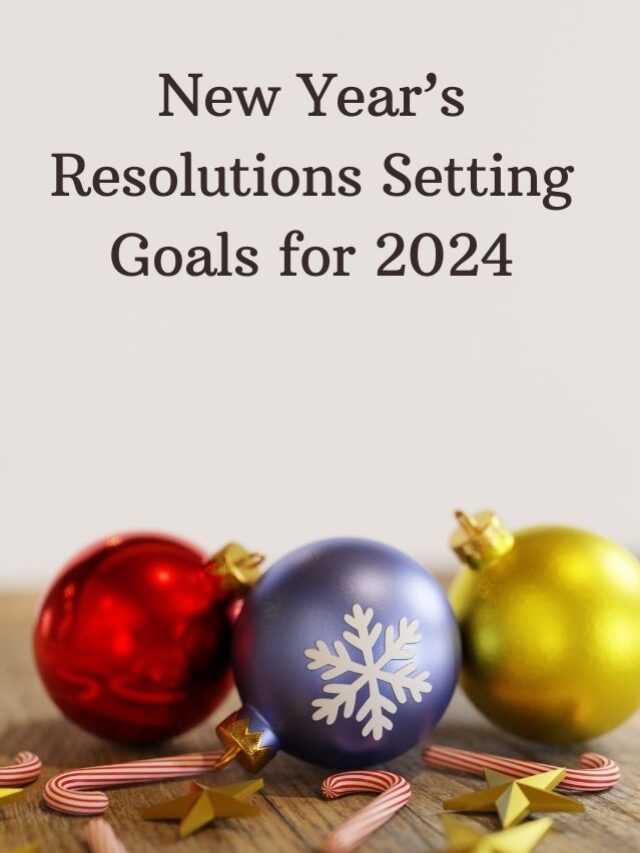 New Year’s Resolutions: Setting Goals for 2024